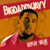 Big Daddy Jayy - Replay Value